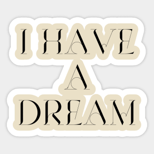 I have a dream Sticker